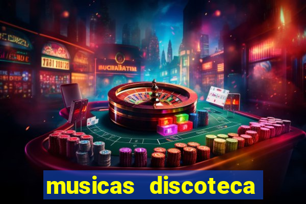 musicas discoteca anos 70 80 90